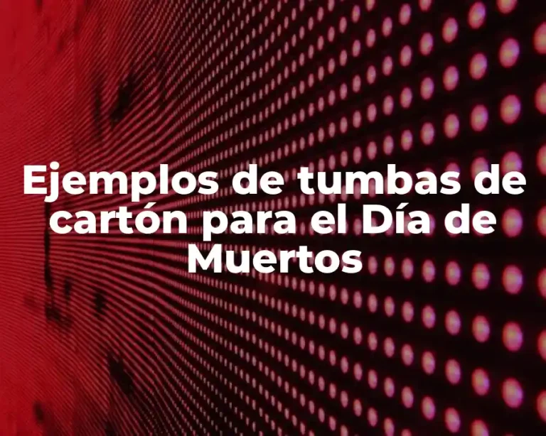 Ejemplos de tumbas de cartón para el Día de Muertos