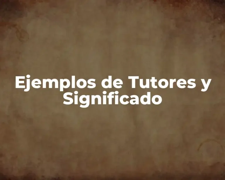 Ejemplos de Tutores y Significado