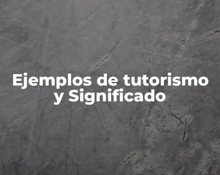 Ejemplos de tutorismo y Significado