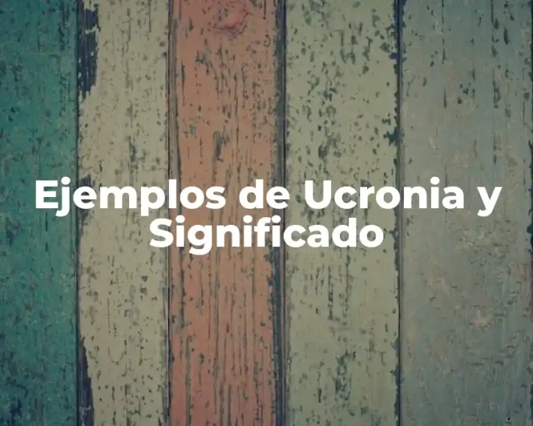 Ejemplos de Ucronia y Significado