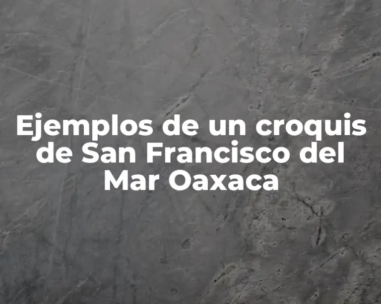 Ejemplos de un croquis de San Francisco del Mar Oaxaca