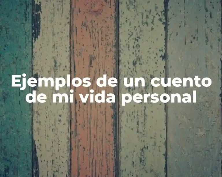 Ejemplos de un cuento de mi vida personal