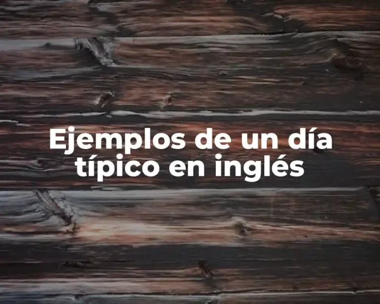 Ejemplos de un día típico en inglés