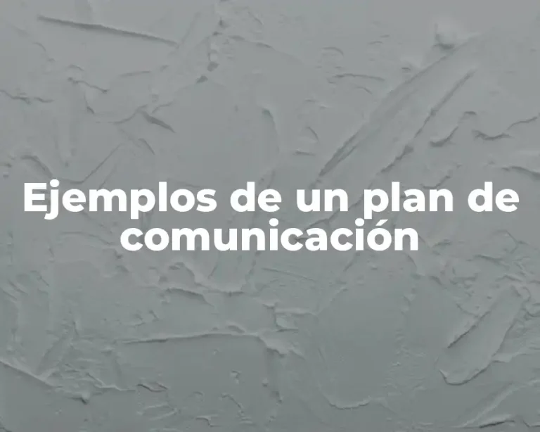 Ejemplos de un plan de comunicación
