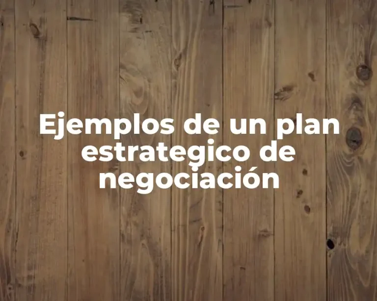 Ejemplos de un plan estrategico de negociación