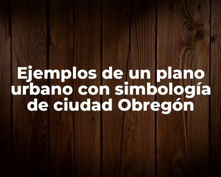 Ejemplos de un plano urbano con simbología de ciudad Obregón