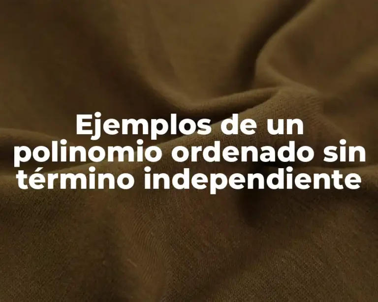 Ejemplos de un polinomio ordenado sin término independiente