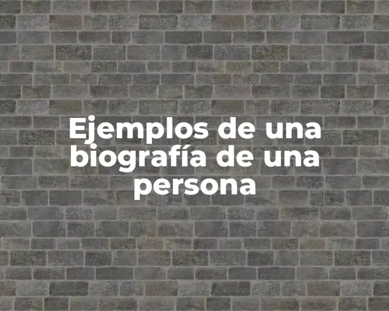 Ejemplos de una biografía de una persona