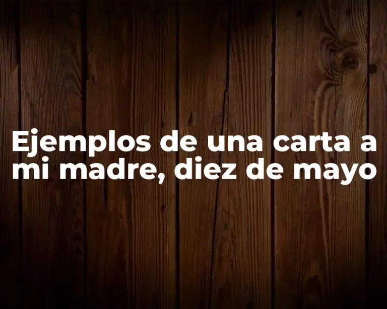Ejemplos de una carta a mi madre, diez de mayo