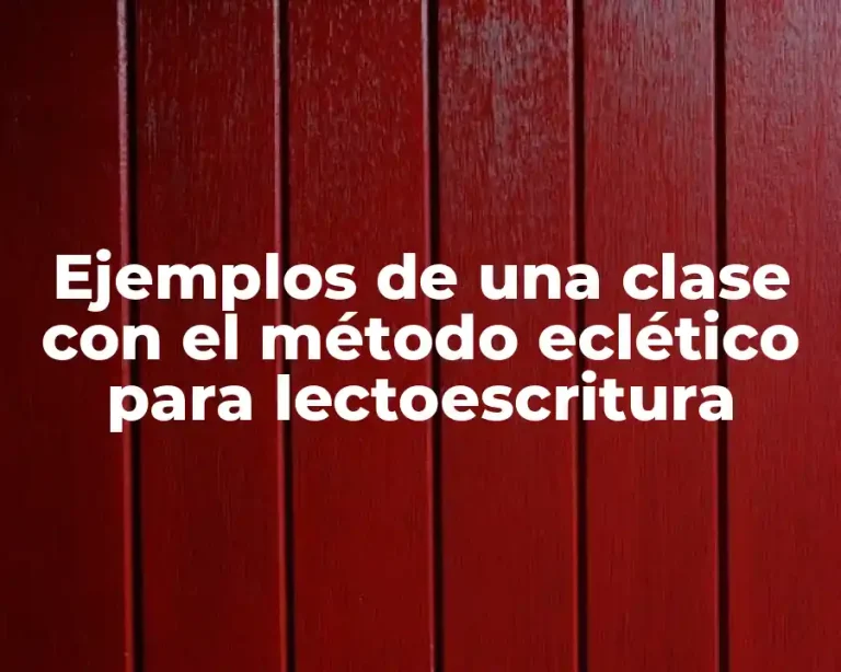 Ejemplos de una clase con el método eclético para lectoescritura