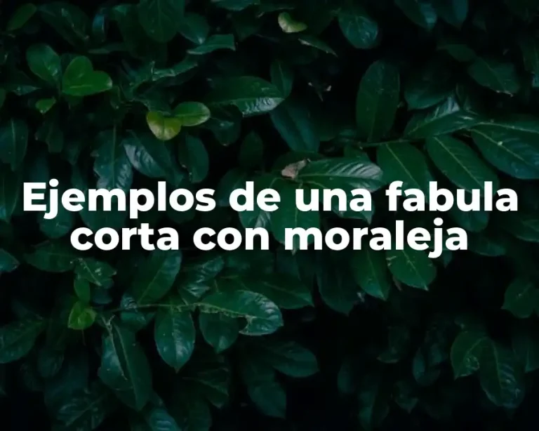 Ejemplos de una fabula corta con moraleja