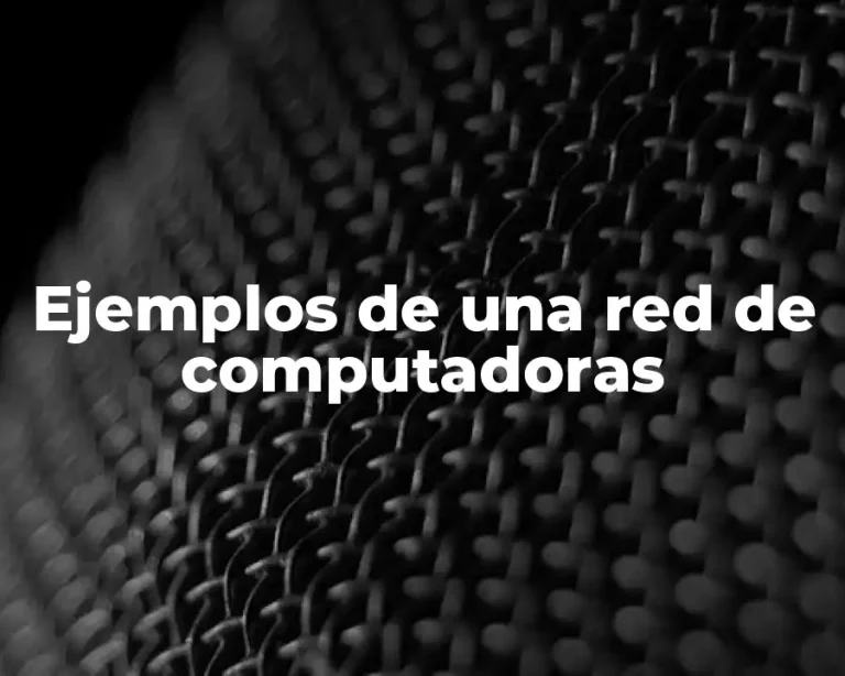 Ejemplos de una red de computadoras