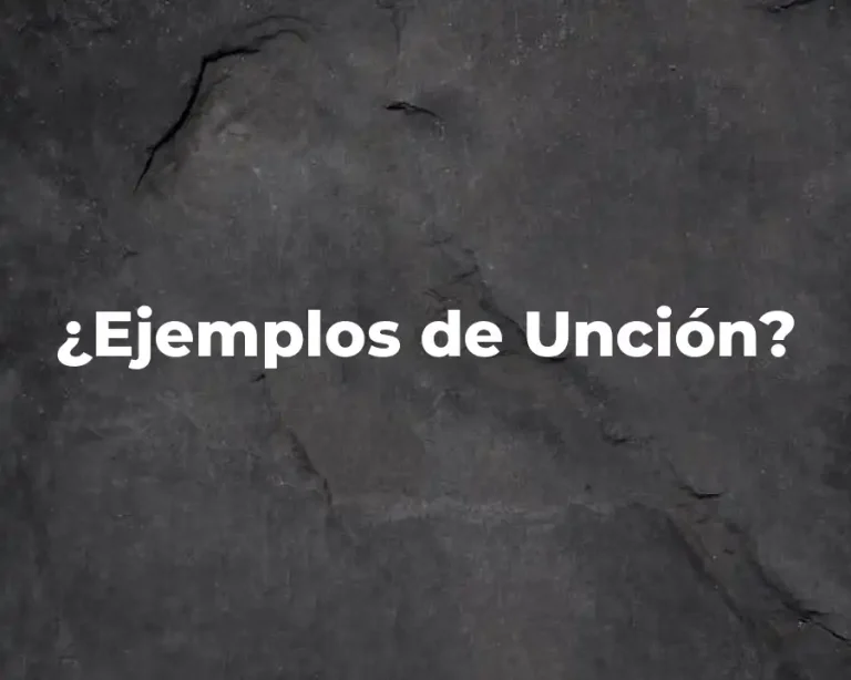 ¿Ejemplos de Unción?