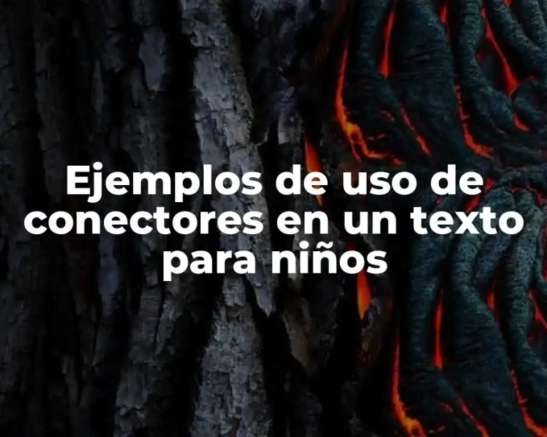 Ejemplos de uso de conectores en un texto para niños