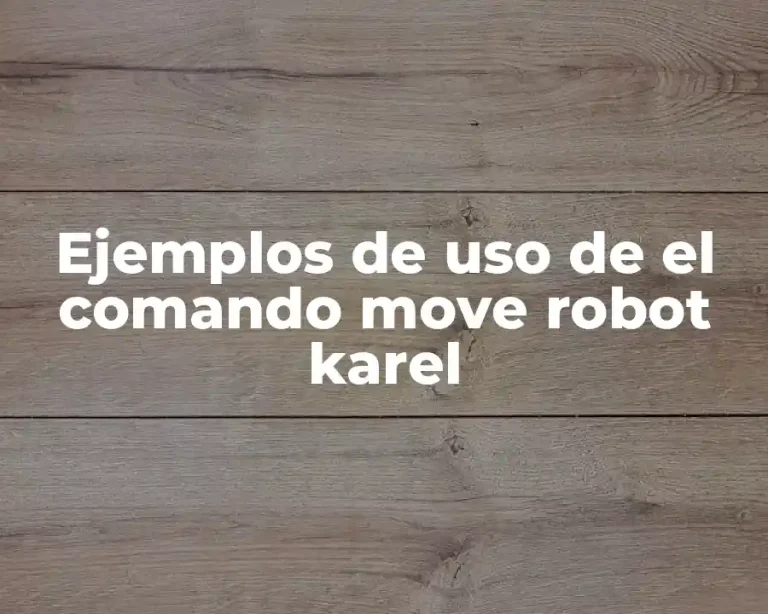Ejemplos de uso de el comando move robot karel
