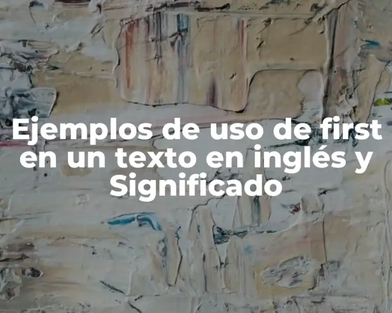 Ejemplos de uso de first en un texto en inglés y Significado