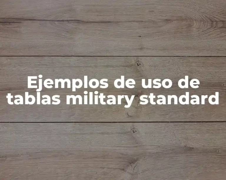 Ejemplos de uso de tablas military standard
