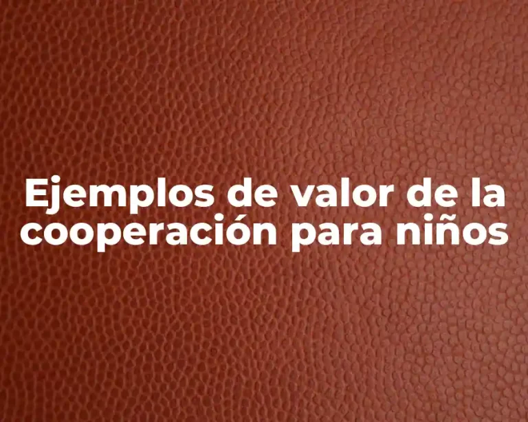Ejemplos de valor de la cooperación para niños