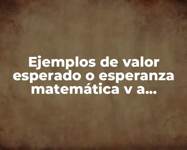 Ejemplos de valor esperado o esperanza matemática v a continua