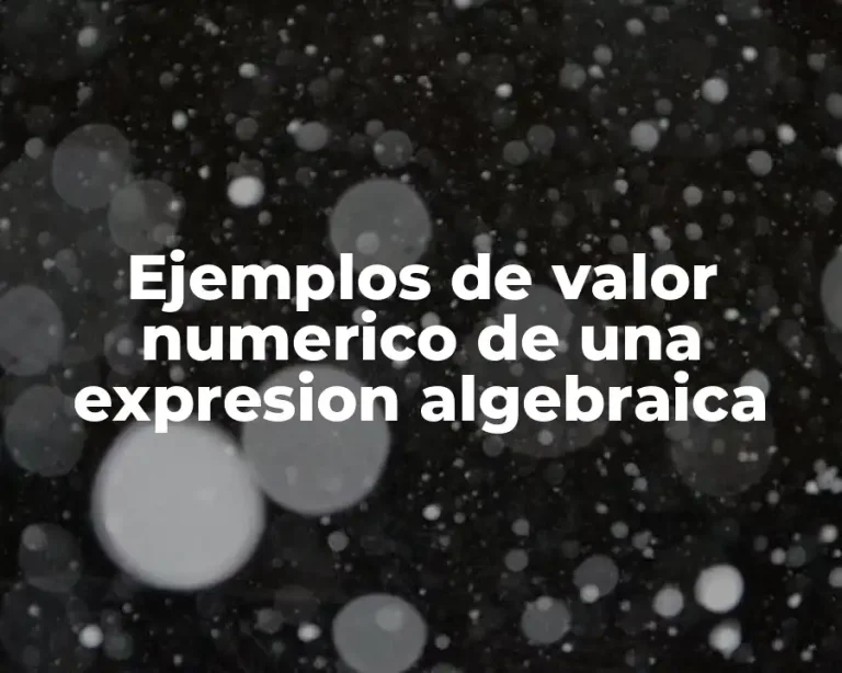Ejemplos de valor numerico de una expresion algebraica