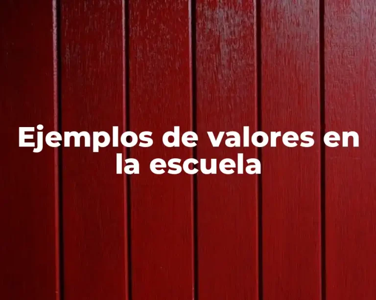 Ejemplos de valores en la escuela