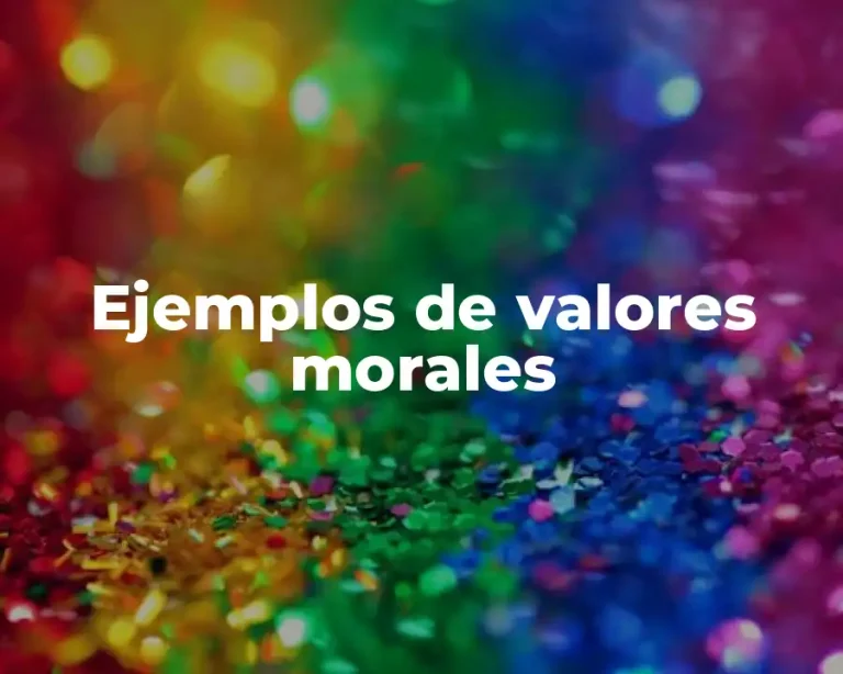 Ejemplos de valores morales