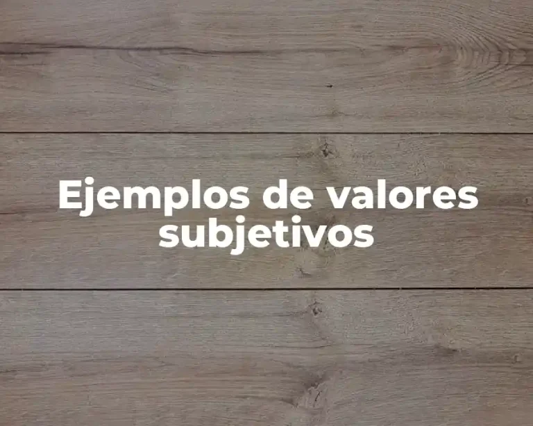 Ejemplos de valores subjetivos