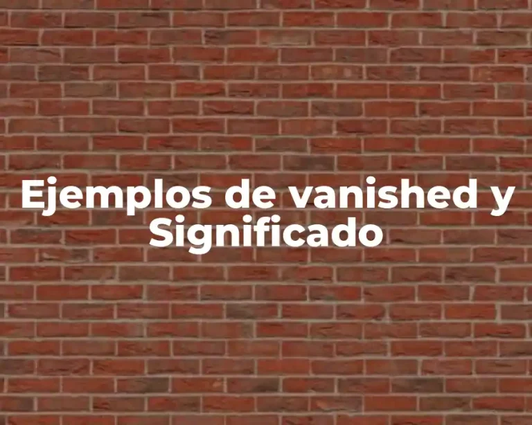 Ejemplos de vanished y Significado