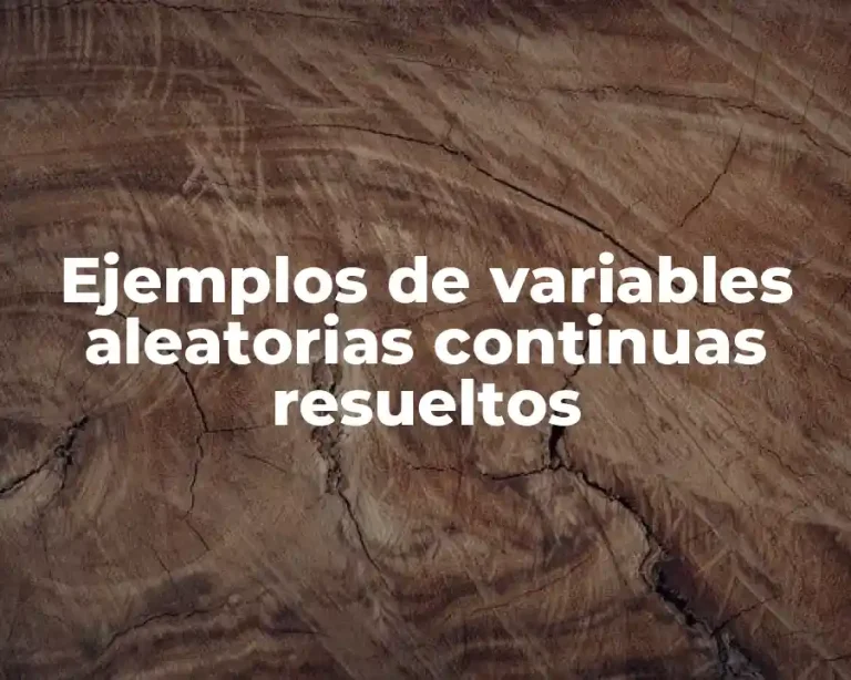 Ejemplos de variables aleatorias continuas resueltos