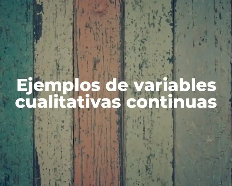 Ejemplos de variables cualitativas continuas