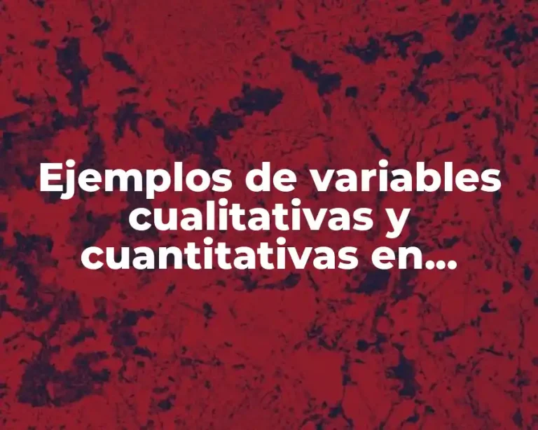 Ejemplos de variables cualitativas y cuantitativas en estadística
