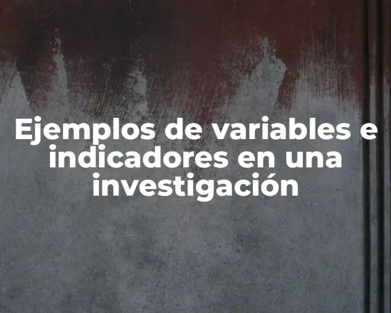 Ejemplos de variables e indicadores en una investigación