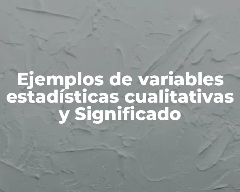 Ejemplos de variables estadísticas cualitativas y Significado