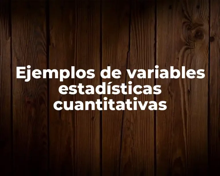 Ejemplos de variables estadísticas cuantitativas