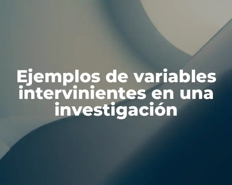 Ejemplos de variables intervinientes en una investigación