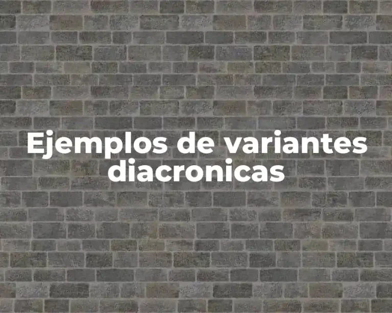 Ejemplos de variantes diacronicas