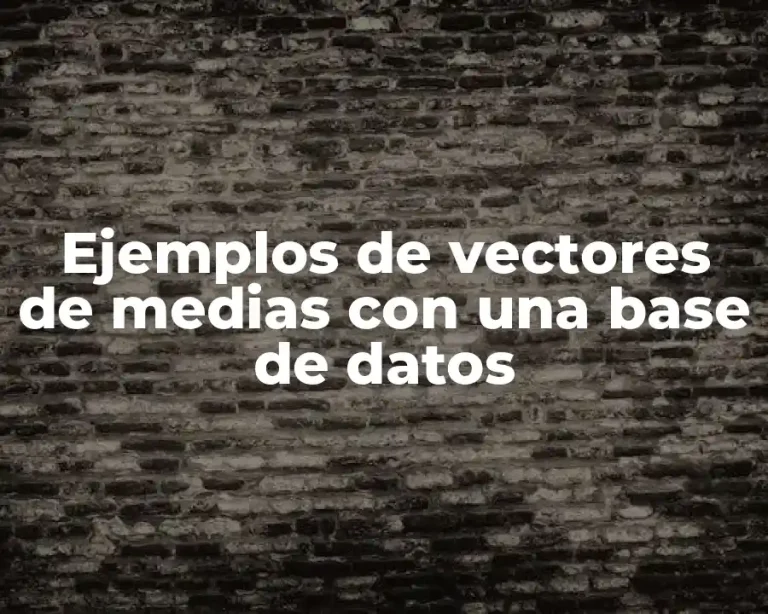 Ejemplos de vectores de medias con una base de datos