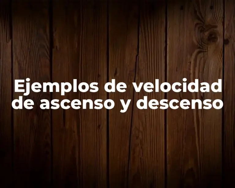 Ejemplos de velocidad de ascenso y descenso