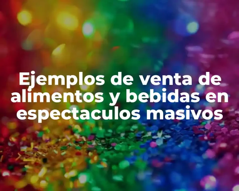 Ejemplos de venta de alimentos y bebidas en espectaculos masivos