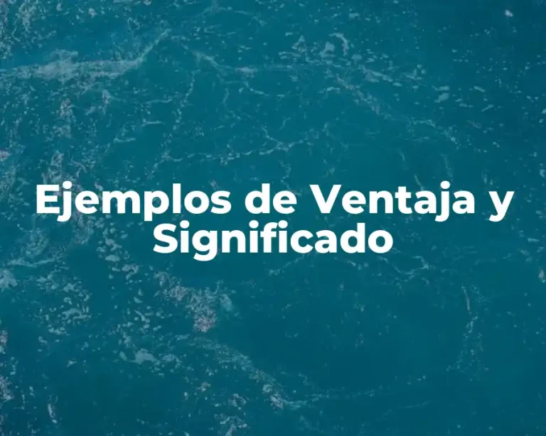 Ejemplos de Ventaja y Significado