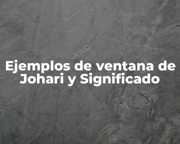 Ejemplos de ventana de Johari y Significado