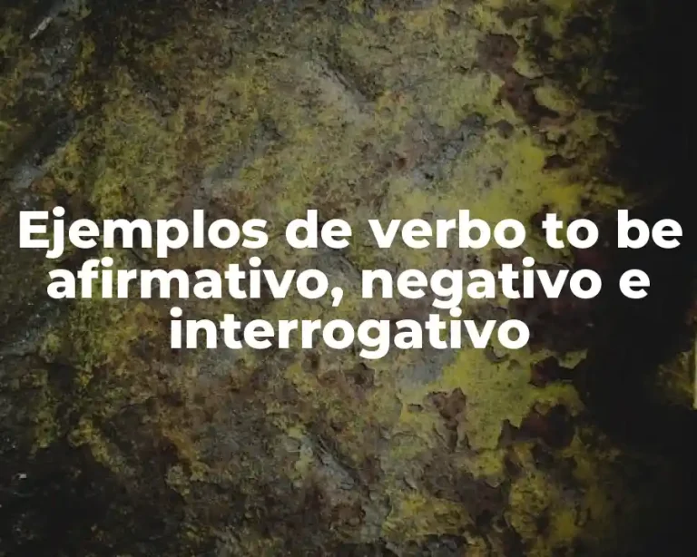 Ejemplos de verbo to be afirmativo, negativo e interrogativo
