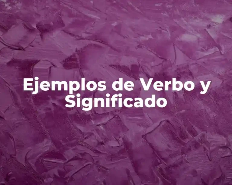 Ejemplos de Verbo y Significado