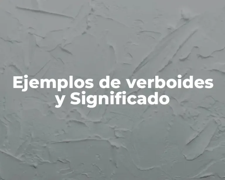 Ejemplos de verboides y Significado