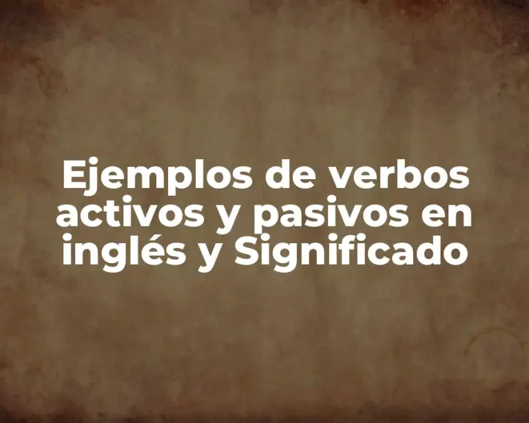 Ejemplos de verbos activos y pasivos en inglés y Significado