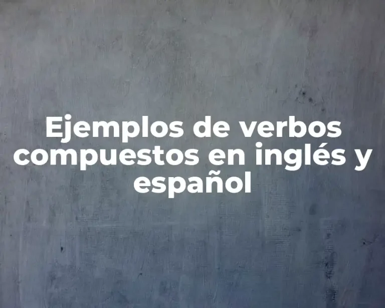 Ejemplos de verbos compuestos en inglés y español