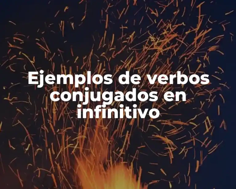 Ejemplos de verbos conjugados en infinitivo