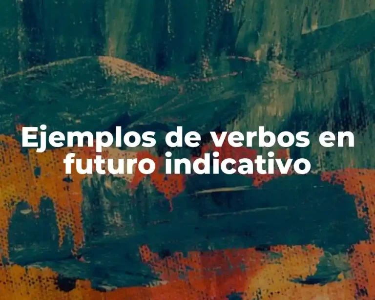 Ejemplos de verbos en futuro indicativo