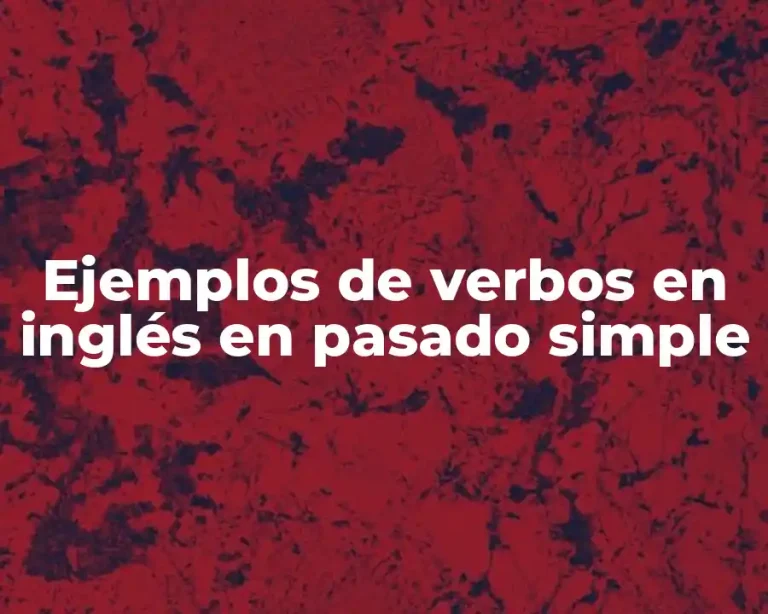 Ejemplos de verbos en inglés en pasado simple