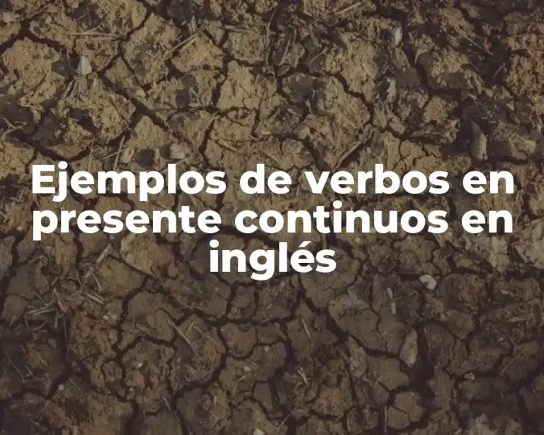 Ejemplos de verbos en presente continuos en inglés